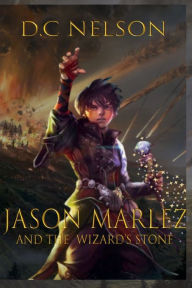 Title: Jason Marlez and The Wizard's Stone, Author: D. C. Nelson