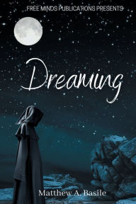 Audio book mp3 downloads Dreaming (English literature) by Matthew A. Basile, Matthew A. Basile MOBI 9798823175203