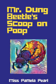 Mr. Dung Beetle's Scoop on Poop