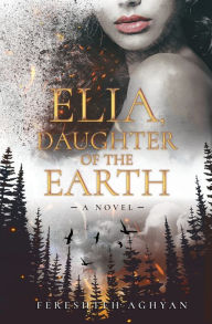 Title: Elia, Daughter of the Earth, Author: Feri Aghyan