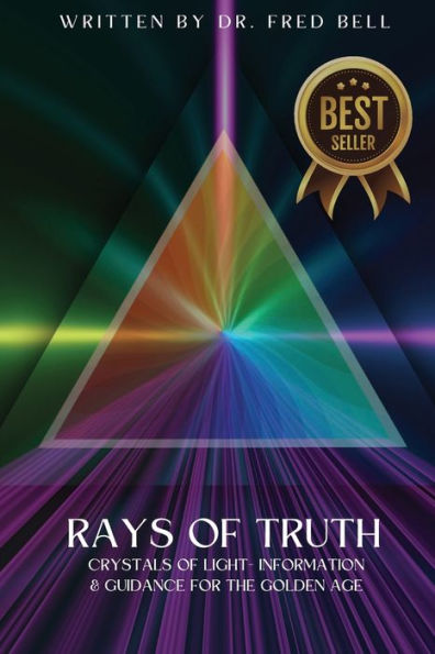 Rays of Truth - Crystals Light: Information & Guidance for The Golden Age