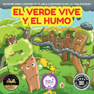 Title: El Verde Vive y el Humo: Una Historia Sobre la Contaminaciï¿½n del Aire, el Calentamiento Global y el Trabajo en Equipo, Author: Florian Bushy