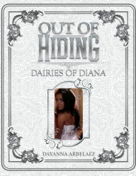 Title: Out of Hiding, Author: Dayanna Arbelaez