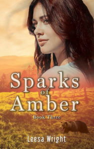 Title: Sparks of Amber, Author: Leesa Wright