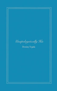 Title: Unapologetically His, Author: Destiny Tejada