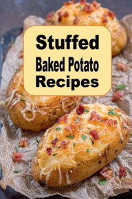 Title: Stuffed Baked Potato Recipes, Author: Katy Lyons
