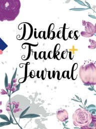 Title: Diabetes Tracker Journal: Daily Glucose Log Notebook For Diabetics - Monitor High and Low Blood Sugar Levels and Meal Chart Notepad, Author: Peter C. Wallace