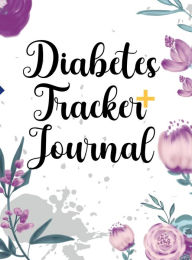 Title: Diabetes Tracker Journal: Daily Glucose Log Notebook For Diabetics - Monitor High and Low Blood Sugar Levels and Meal Chart Notepad, Author: Peter C. Wallace