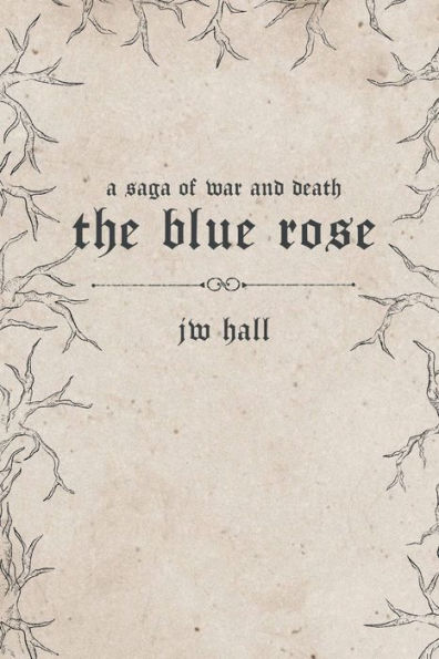 A Saga of War and Death: The Blue Rose: