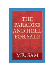 Title: The Paradise and Hell for Sale, Author: MR. SAM