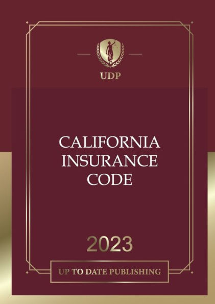 California Insurance Code 2023: California Statutes