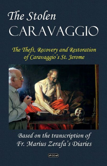 The Stolen Caravaggio: The Theft, Recovery and Restoration of ...