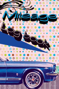 Title: MILEAGE LOG BOOK: Useful Tracker for Work & Travel Great for Recording your Car details and Daily Mileage, Author: Ella Presley