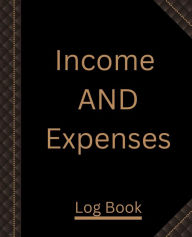 Title: Income And Expenses Log Book: Accounting Ledger Journal Record For Small Business Monthly Record for Small Business / Cash In Out Tracking Ledger, Author: Ella Presley