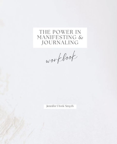 The Power Manifesting and Journaling: Workbook