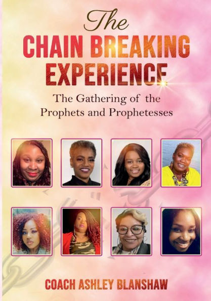 The Chain Breaking Experience: The Gathering of The Prophets and The Prophetesses:Devotional book