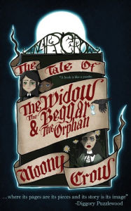 Title: Mr.Crow: The Tale of The Widow, The Beggar, and The Orphan:, Author: Moony Crow