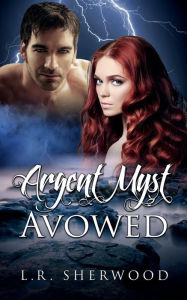 Title: Argent Myst: Avowed, Author: L.R. Sherwood