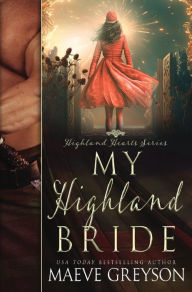 Title: My Highland Bride - A Scottish Historical Time Travel Romance, Author: Maeve Greyson