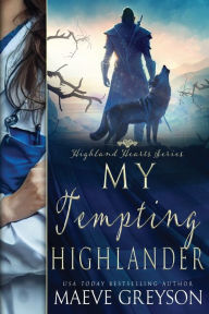 Title: My Tempting Highlander - A Scottish Historical Time Travel Romance, Author: Maeve Greyson