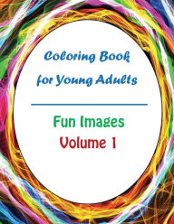 Title: Coloring Book for Young Adults: Fun Images VOL 1, Author: Dan Marks