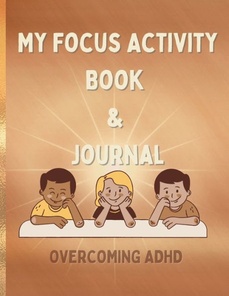 My Focus Activity Book & Journal: Overcoming ADHD