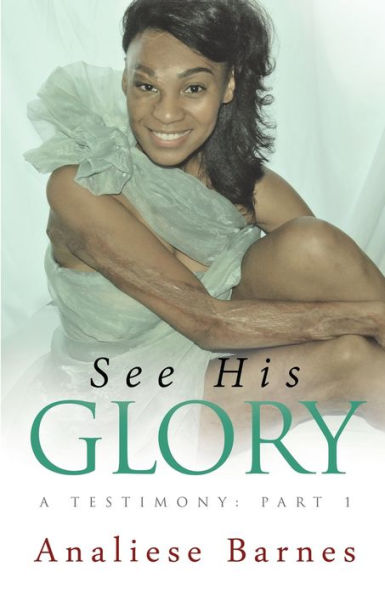 See His Glory: A Testimony