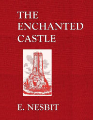 Title: The Enchanted Castle, Author: E. Nesbit