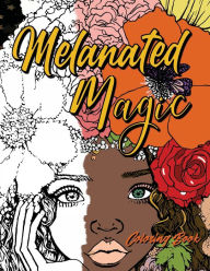 Title: Melanated Magic: Black Girl Magic Coloring Book, Author: Natisha Dupree Bossie