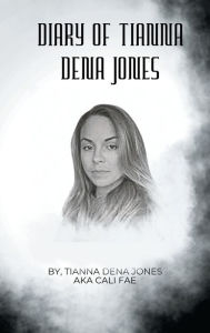Title: Diary of Tianna DeNA Jones, Author: Tianna DeNA Jones