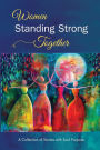 Women Standing Strong Together: A collection of stories with soul purpose