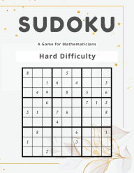 Title: Sudoku A Game for Mathematicians Hard Difficulty, Author: Kelly Johnson