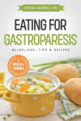 Eating for Gastroparesis: Guidelines, Tips & Recipes: