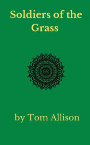 Title: Soldiers of the Grass, Author: . .