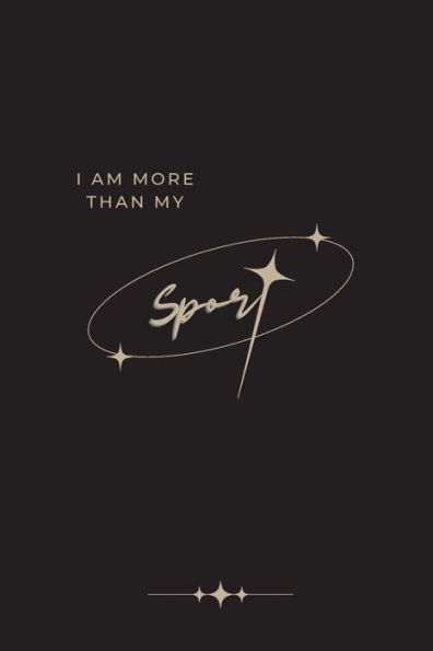 I AM MORE THAN MY SPORT: An Athlete's Journal