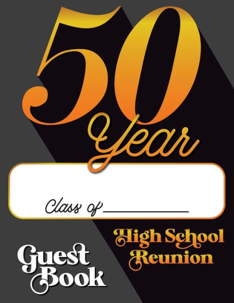 50 Year High School Reunion Guest Book: Keepsake Memory For Alumnae Write Your School Name On The Cover!: