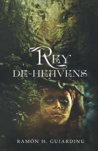 Title: Rey De-Heavens, Author: Ramon H. Guiardinu