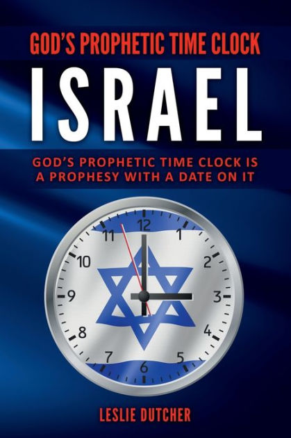 GOD'S PROPHETIC TIME CLOCK - ISRAEL: God's Prophetic time clock is a ...