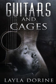 Title: Guitars and Cages, Author: Layla Dorine