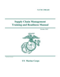 Title: NAVMC 3500.64D Supply Chain Management Training and Readiness Manual October 2022, Author: United States Government Usmc