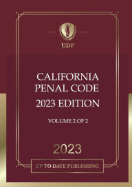 Title: California Penal Code 2023 Volume 2 of 2: California Statutes, Author: California Legislature