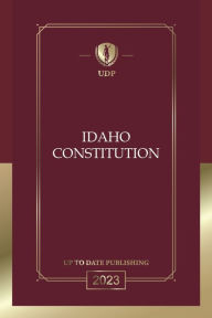 Title: Idaho Constitution 2023: Idaho Bill of Rights, Author: Idaho Legislature