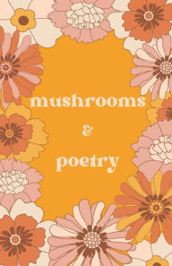 Title: mushrooms & poetry notebook, Author: Mckenna Themm