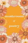 mushrooms & poetry notebook