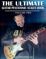 Title: The Ultimate Guitar Pentatonic Scales Book (Volume Two): Intermediate to Advanced Major & Minor Pentatonic Scale Mastery - 3NPS Legato & Finger Tapping, Author: Karl Golden