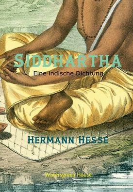 Siddhartha: Eine indische Dichtung