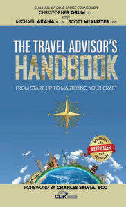Title: The Travel Advisor's Handbook: From Start-Up To Mastering Your Craft, Author: Michael Akana