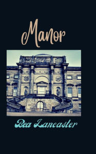 Title: Manor, Author: Bea Lancaster