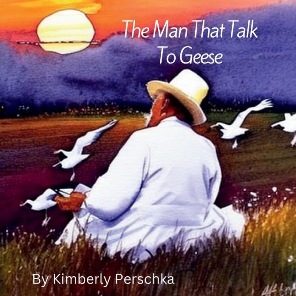 The Man That Talked To Geese.