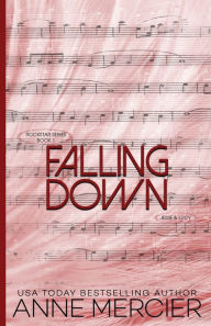 Title: Falling Down: A Rockstar Novel, Author: Anne Mercier